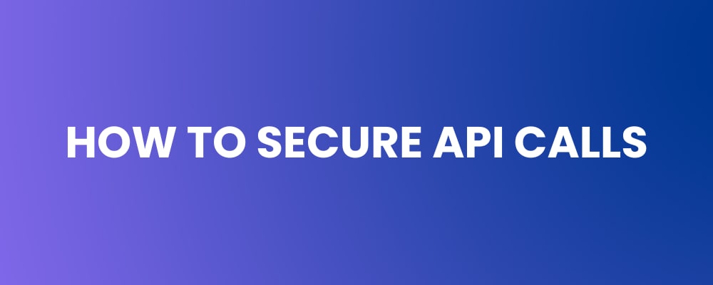 How to Secure API Calls